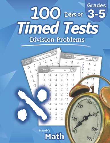Humble Math - 100 Days Of Timed Tests: Division: Grades 3-5, Math Drills, Digits 0-12, Reproducible Practice Problems