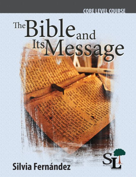 The Bible And Its Message: A Core Course Of The School Of Leadership