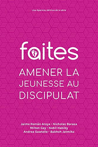 Faites: Amener La Jeunesse Au Discipulat (French Edition)