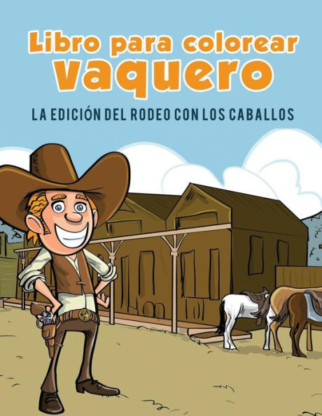 Cowboy Livre De Coloriage: L'edition Rodeo Avec Des Chevaux (French Edition)
