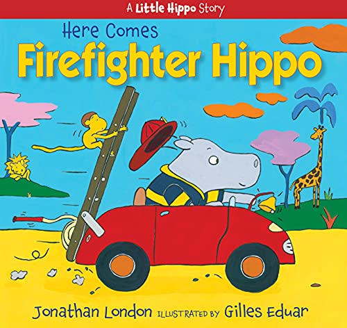 Here Comes Firefighter Hippo (A Little Hippo Story)