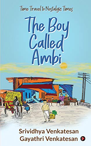 The Boy Called Ambi: Time Travel to Nostalgic Times