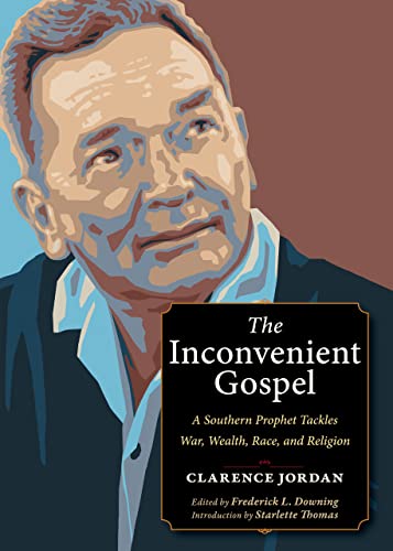 The Inconvenient Gospel: A Southern Prophet Tackles War, Wealth, Race, and Religion (Plough Spiritual Guides: Backpack Classics)