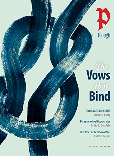 Plough Quarterly No. 33 ?û The Vows That Bind