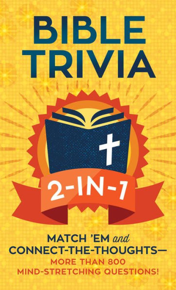 Bible Trivia 2-In-1: Match 'Em And Connect-The-Thoughts?More Than 800 Mind-Stretching Questions!