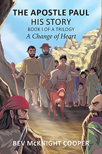 The Apostle Paul: His Story; Book I Of A Trilogy: A Change Of Heart - 9781636306537