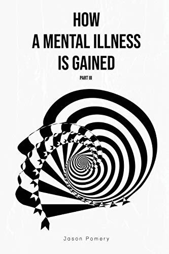 How a Mental Illness is Gained Part III - 9781636499826