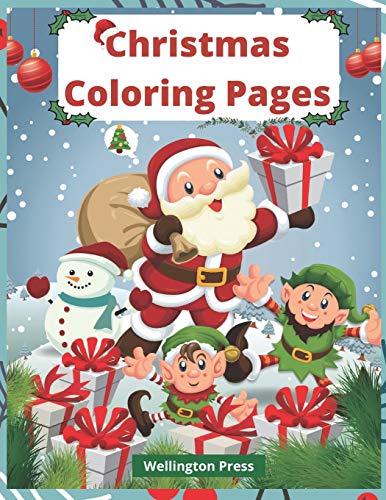 Christmas Coloring Pages: Adorable Christmas Coloring Book (Ages 4-8) | 30 Fun Holiday Coloring Pages With Santa, Elves, Snowmen, & More!