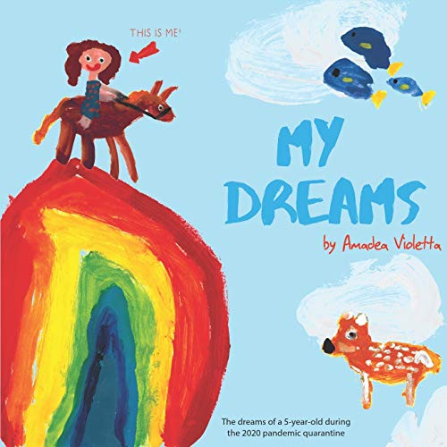 My Dreams: The dreams of a 5-year-old during the 2020 pandemic quarantine