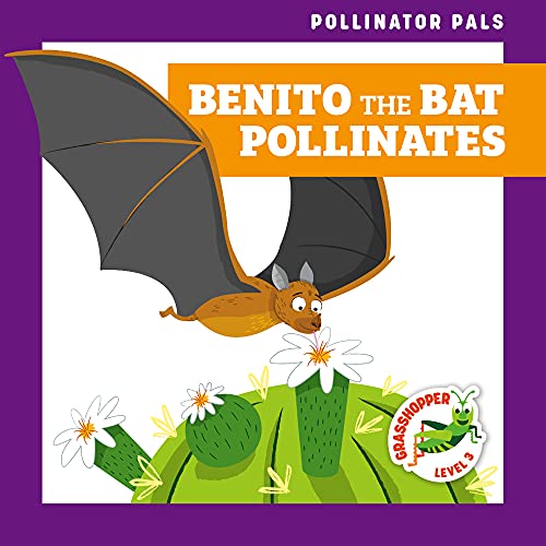 Benito The Bat Pollinates (Pollinator Pals) - 9781636902234