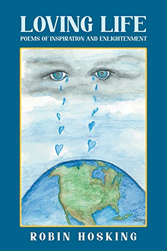 Loving Life: Poems Of Inspiration And Enlightenment - 9781637281536