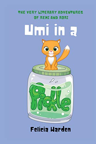 Umi in a Pickle (The Very Literary Adventures of Remi and Rori)