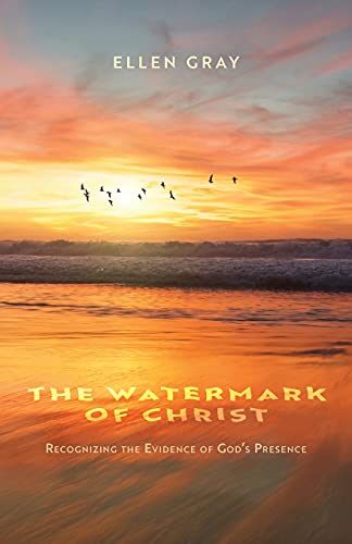 The Watermark Of Christ: Recognizing The Evidence Of God's Presence
