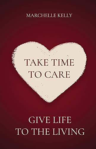Take Time To Care: Give Life To The Living