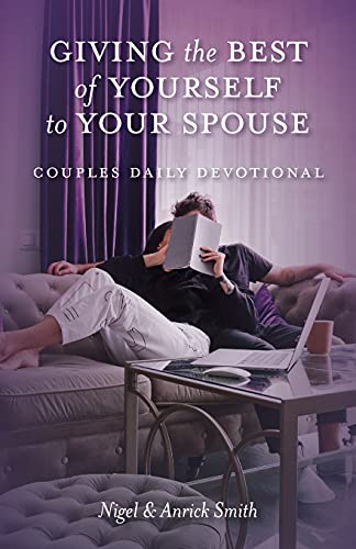 Giving The Best Of Yourself To Your Spouse: Couples Daily Devotional