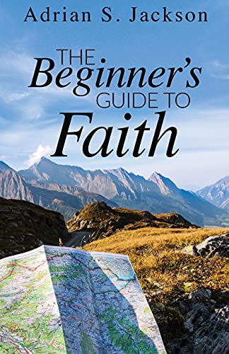 The Beginner's Guide To Faith