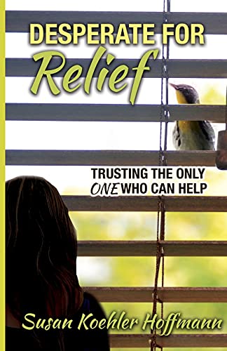 Desperate For Relief: Trusting The Only One Who Can Help