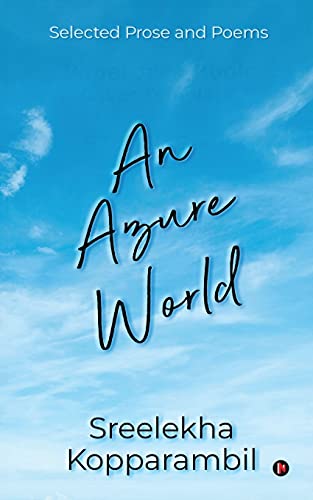 An Azure World: Selected Prose And Poems
