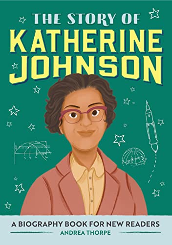 The Story of Katherine Johnson: A Biography Book for New Readers (The Story of: A Biography Series for New Readers)