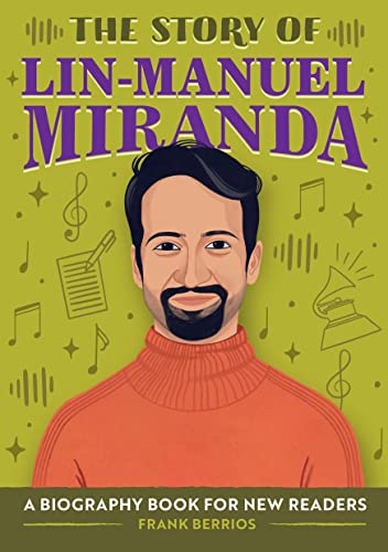 The Story Of Lin-Manuel Miranda : A Biography Book For New Readers