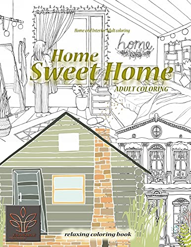 Relaxing Coloring Book Home Sweet Home. Home And Interior Adult Coloring: Adult Coloring Book Home & Architecture