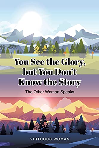You See The Glory, But You Don't Know The Story: The Other Woman Speaks