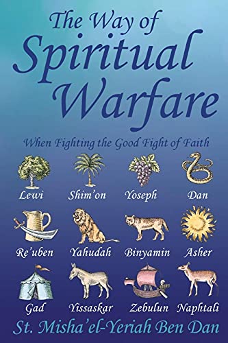 The Way Of Spiritual Warfare: When Fighting The Good Fight Of Faith - 9781638710240