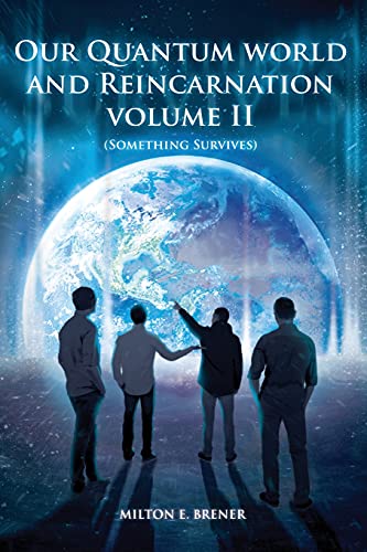 Our Quantum World And Reincarnation Volume Ii (Something Survives) - 9781638712428
