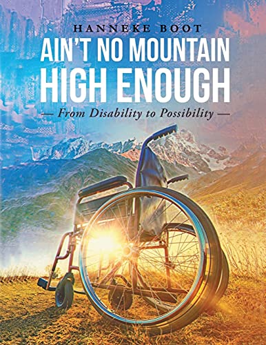 Ain't No Mountain High Enough: From Disability To Possibility - 9781638712923