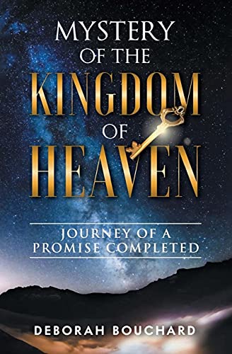 Mystery Of The Kingdom Of Heaven: Journey Of A Promise Completed