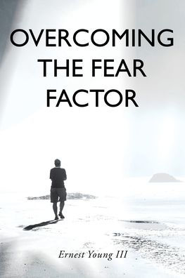 Overcoming The Fear Factor
