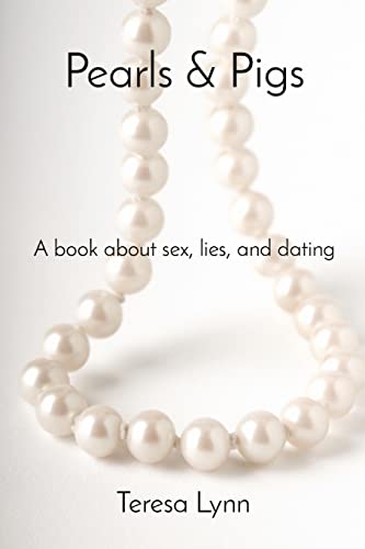 Pearls & Pigs: A Book About Sex, Lies, And Dating