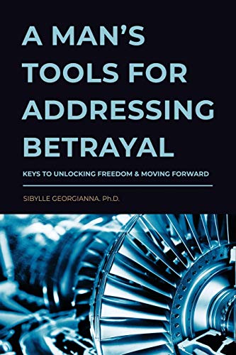 A Man's Tools For Addressing Betrayal