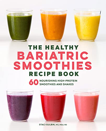 The Healthy Bariatric Smoothies Recipe Book: 60 Nourishing High-Protein Smoothies And Shakes