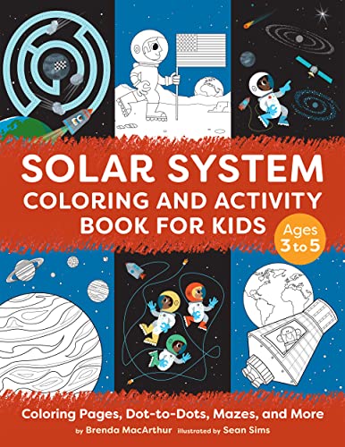 Solar System Coloring And Activity Book For Kids: Coloring Pages, Dot-To-Dots, Mazes, And More