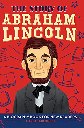 The Story of Abraham Lincoln: A Biography Book for New Readers (The Story Of: A Biography Series for New Readers) (Hardcover)