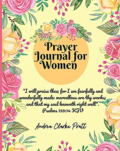 Prayer Journal For Women: Color Interior. A Christian Journal With Bible Verses And Inspirational Quotes To Celebrate God's Gifts With Gratitude, ... Day, Birthdays And Other Special Occasions)