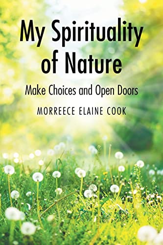 My Spirituality Of Nature: Make Choices And Open Doors