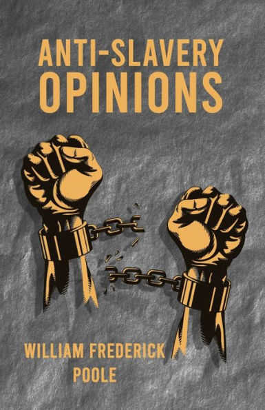 Anti-Slavery Opinions Before The Year 1800 Read Before The Cincinnati Literary Club