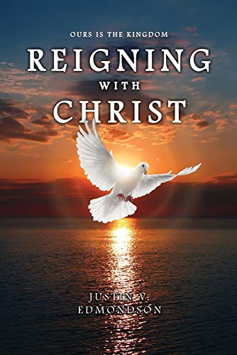 Reigning With Christ : Ours Is The Kingdom