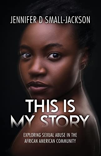 This Is My Story: Exploring Sexual Abuse In The African American Community