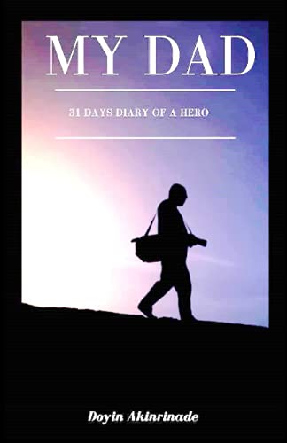 My Dad: 31 Days Diary Of A Hero