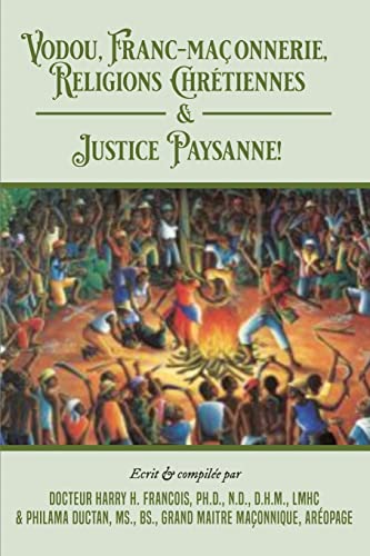 Vodou, Franc-Maconnerie, Religions Chretiennes & Justice Paysanne (French Edition)