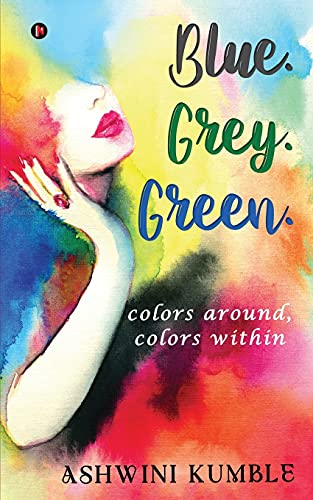 Blue. Grey. Green.: Colors Around, Colors Within