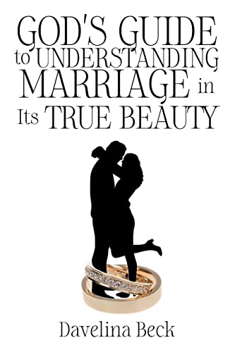God's Guide To Understanding Marriage In Its True Beauty