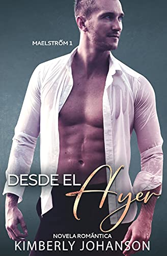 Desde El Ayer: Novela Rom?·??Ntica (Maelstrom) (Spanish Edition)