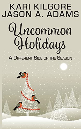 Uncommon Holidays : A Different Side Of The Season