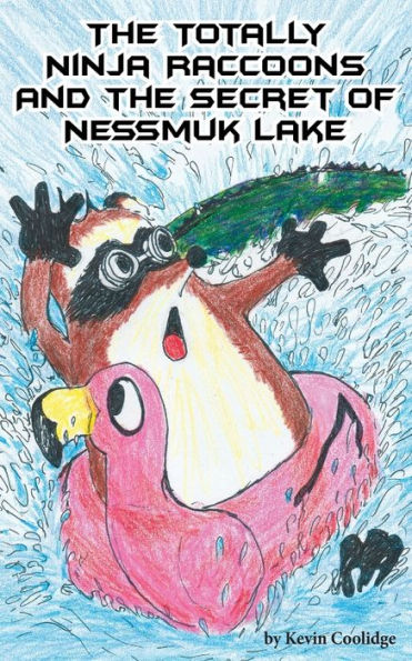 The Totally Ninja Raccoons And The Secret Of Nessmuk Lake