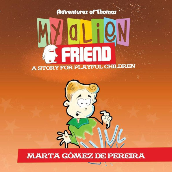 My Alien Friend: A Short Story For Playful Children (1) (Children's Picture Books)