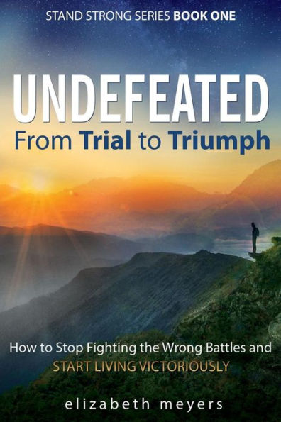 Undefeated: From Trial To Triumph (Stand Strong Series)